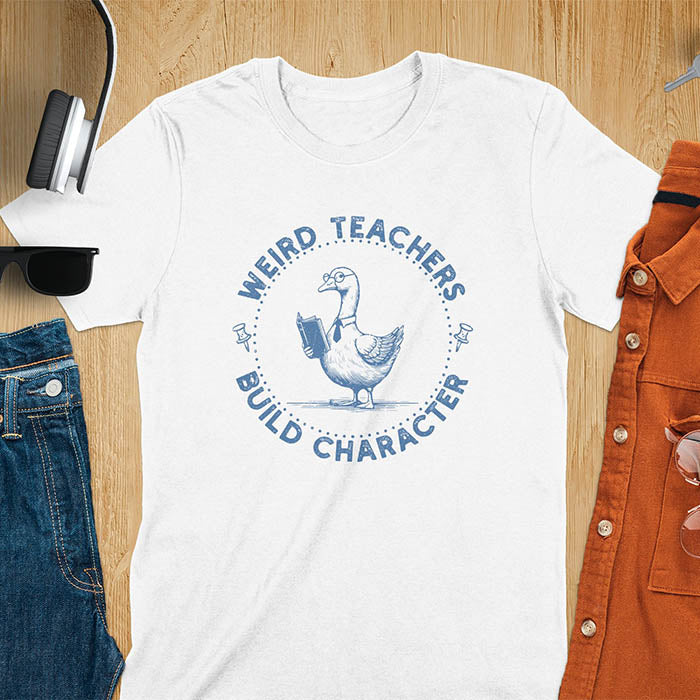 The design features a cartoon goose wearing glasses and holding a book. Surrounding the goose, there is text that reads, WEIRD TEACHERS BUILD CHARACTER.
