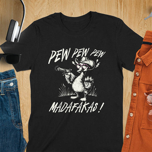 A t-shirt with a goose wearing a cowboy hat and sunglasses, holding a pistol. Text: "PEW PEW PEW" above and "MADAFAKAS!" below. This funny meme shirt features a silly funny goose with a sarcastic quote. A funny genz meme and sarcastic meme shirt, a snarky humorous funny adult joke. An animal person gift or goose lovers gift, a sassy quote funny funny fuck gift. A mom Gift alternative.