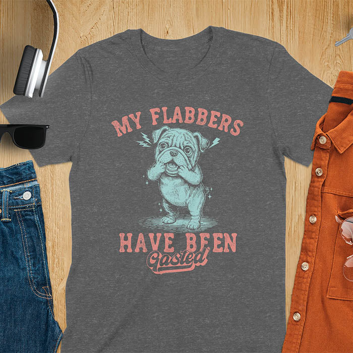 Dark heather t-shirt with shocked bulldog puppy and red text My Flabbers Have Been Gasted