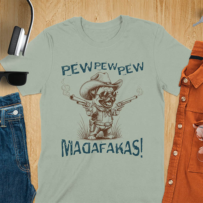 Anthropomorphic pug in vintage illustration style wearing cowboy hat and sunglasses with dual pistols and text saying pew pew pew madafakas on sage green t-shirt