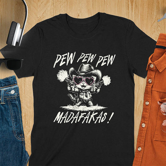 A t-shirt with a cat in a cowboy outfit wearing heart sunglasses and holding two pistols. Text: "PEW PEW PEW" above and "MADAFAKAS!" below. This funny meme t shirt features a funny cowboy cat with a sarcastic quote. A funny genz meme and sarcastic meme shirt, a snarky humorous funny adult joke. An animal person gift or gift for mom, a sassy quote funny funny fuck gift.