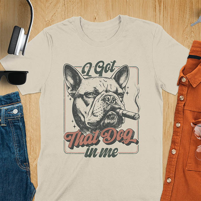 I Got That Dog In Me French Bulldog meme design with cigar smoking Frenchie in vintage retro frame graphic on sand color t-shirt