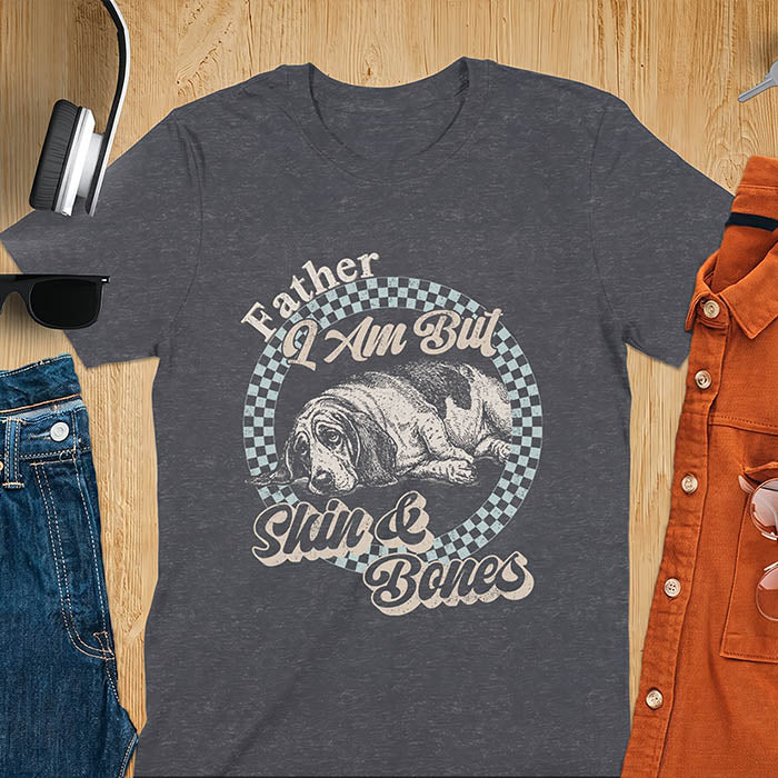 Dark heather shirt with Basset Hound graphic, retro checkered design and "Father I Am But Skin And Bones" text