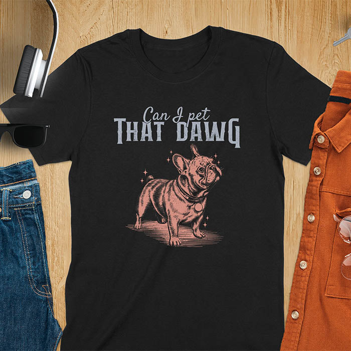Black t-shirt with cute French Bulldog illustration and text Can I Pet That Dawg