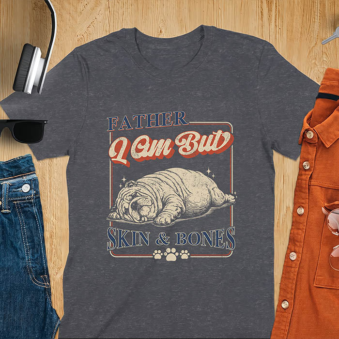 Dark Heather tee with bulldog retro vintage graphic and "Father I Am But Skin & Bones" text