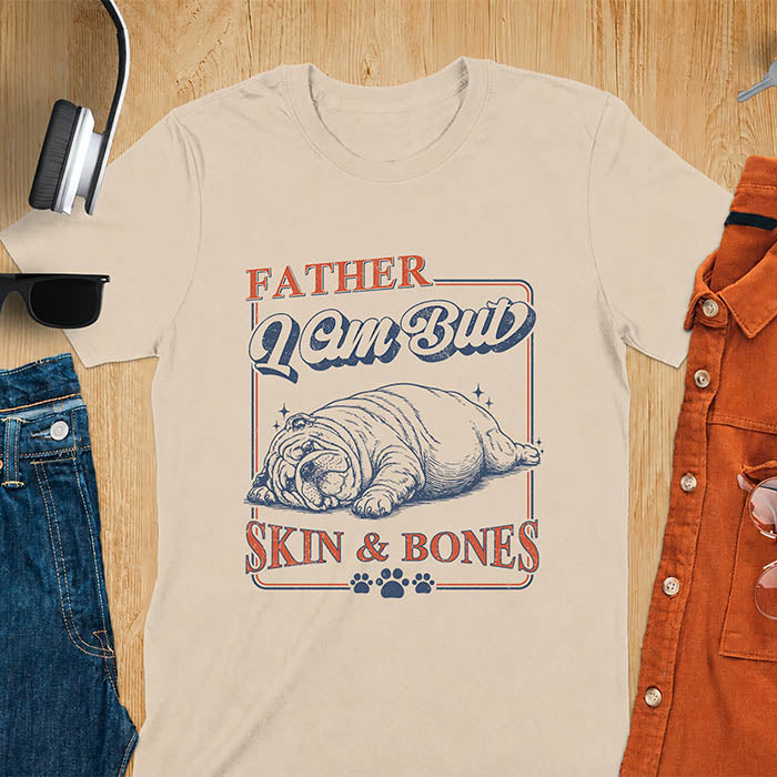 Sand color tee with bulldog retro vintage graphic and "Father I Am But Skin & Bones" text