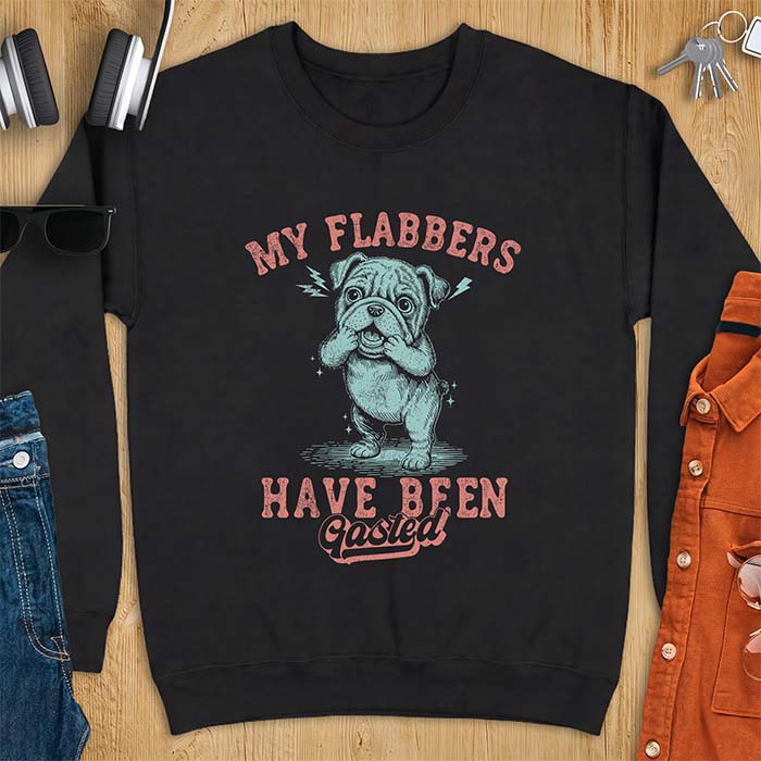 Black sweatshirt with a graphic of an English Bulldog puppy covering its face in shock, lightning bolts crackling by its ears, printed with the text My Flabbers Have Been Gasted.