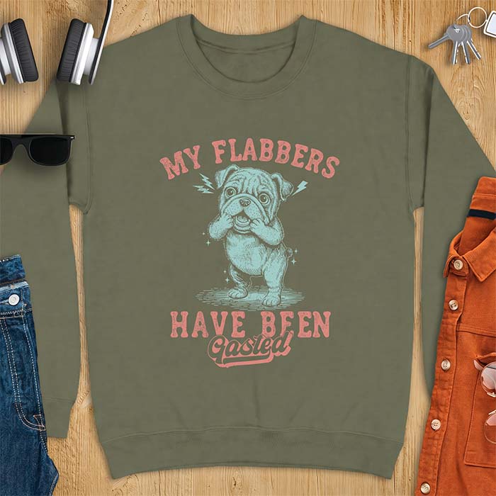 Military Green sweatshirt with a graphic of an English Bulldog puppy covering its face in shock, lightning bolts crackling by its ears, printed with the text My Flabbers Have Been Gasted.