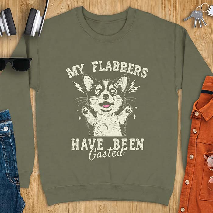 Military Green sweatshirt with a corgi illustration, paws raised in shock, mouth open in a gasp, lightning bolts beside its ears, and the text My Flabbers Have Been Gasted