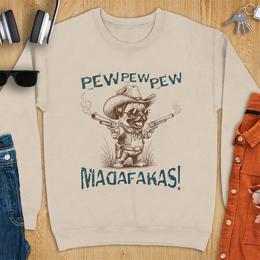 Sand sweatshirt with a graphic of a pug dressed as a cowboy in a hat, sunglasses and bandana, firing two smoking revolvers, printed with the text Pew Pew Pew Madafakas!