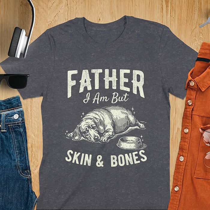 Dark heather tee with dachshund graphic and bold distressed "Father I Am But Skin & Bones" text