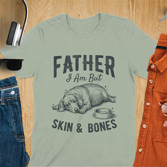 Sage Green tee with dachshund graphic and bold distressed "Father I Am But Skin & Bones" text