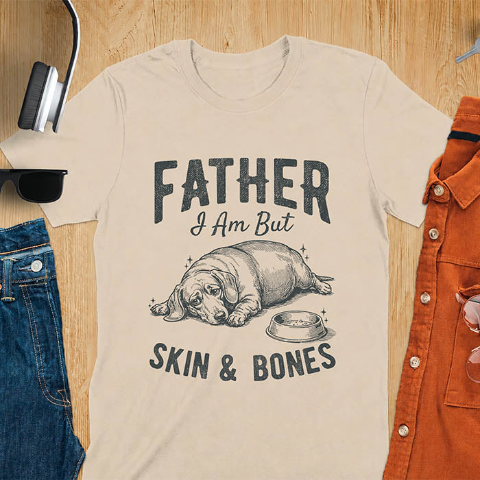Sand color tee with dachshund graphic and bold distressed "Father I Am But Skin & Bones" text
