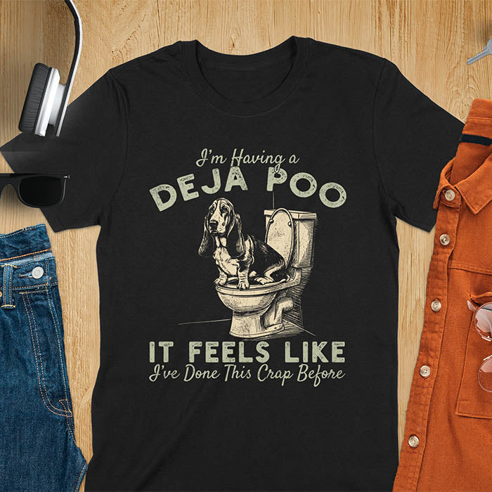 Deja Poo basset hound meme t-shirt with dog on toilet graphic and text I'm Having a Deja Poo It Feels Like I've Done This Crap Before - black