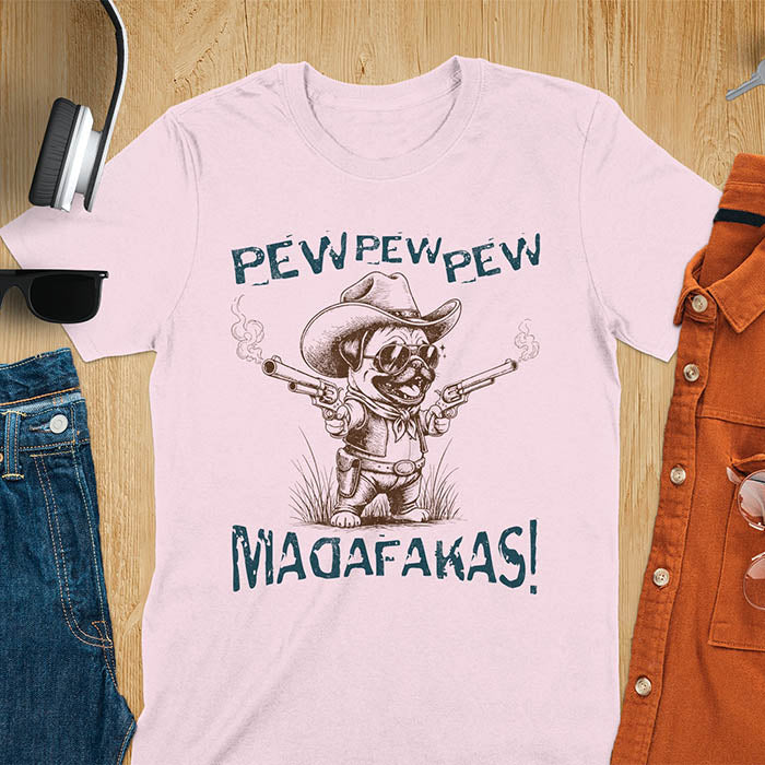 Anthropomorphic pug in vintage illustration style wearing cowboy hat and sunglasses with dual pistols and text saying pew pew pew madafakas on light pink t-shirt