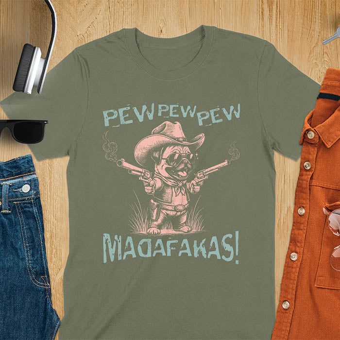 Anthropomorphic pug in vintage illustration style wearing cowboy hat and sunglasses with dual pistols and text saying pew pew pew madafakas on military green t-shirt