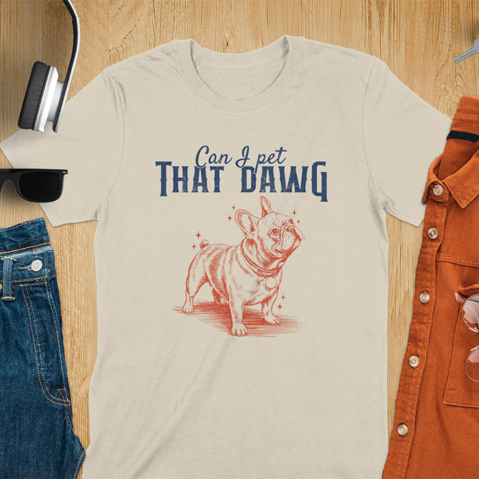 Sand color t-shirt with cute French Bulldog illustration and text Can I Pet That Dawg